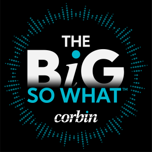 Corbin The Big So What™ webinar and podcast logo