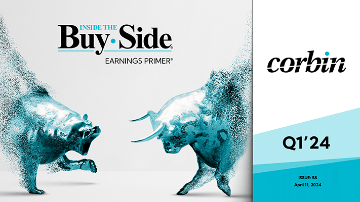 Corbin Advisors Q1'24 Inside The Buy-Side ® Earnings Primer®
